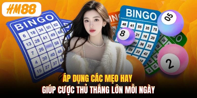 Áp dụng các mẹo hay giúp cược thủ thắng lớn mỗi ngày