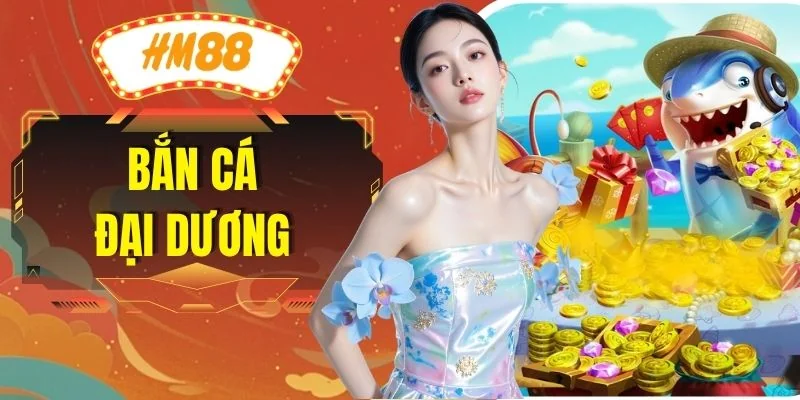 Bắn Cá Đại Dương