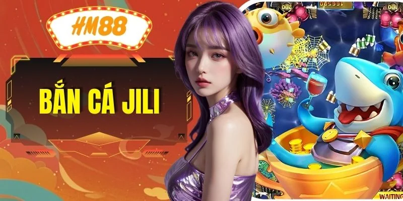 Bắn Cá JILI