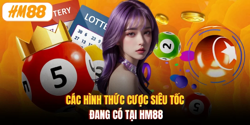 Các hình thức cược siêu tốc đang có tại HM88