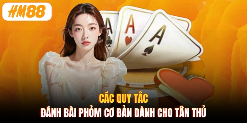 Các quy tắc đánh bài Phỏm cơ bản dành cho tân thủ