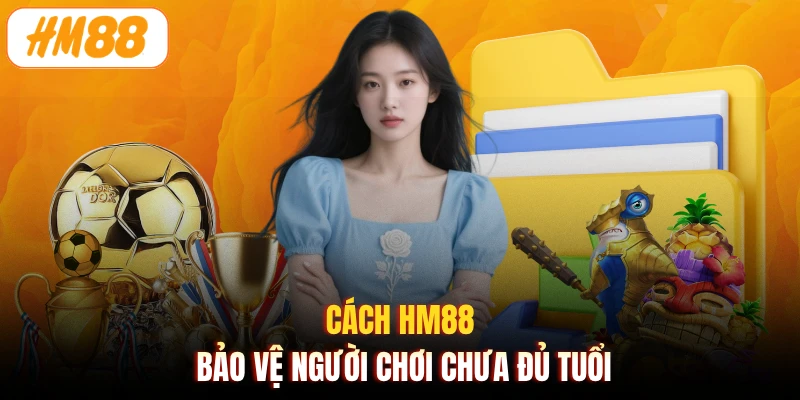 Cách HM88 bảo vệ người chơi chưa đủ tuổi