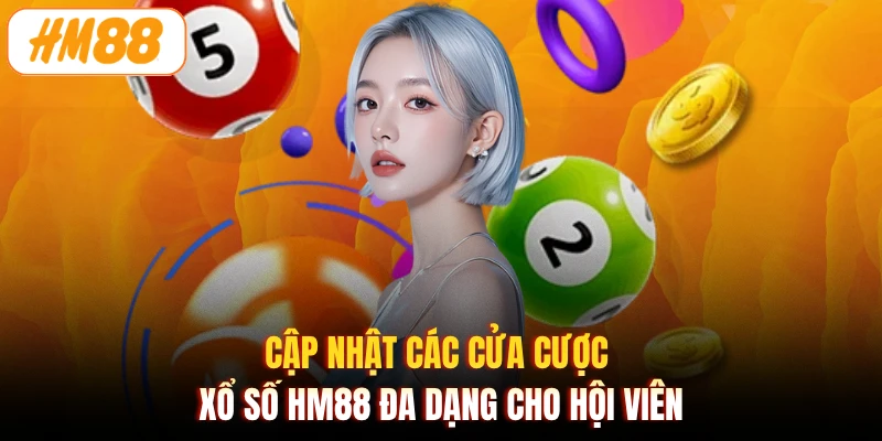Cập nhật các cửa cược xổ số HM88 đa dạng cho hội viên