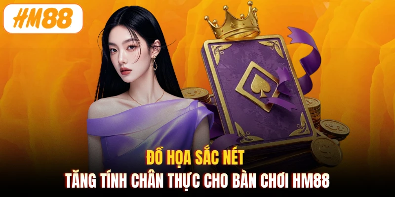 Đồ họa sắc nét tăng tính chân thực cho bàn chơi HM88