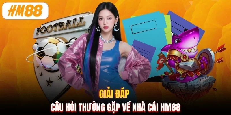 Giải đáp câu hỏi thường gặp về nhà cái HM88