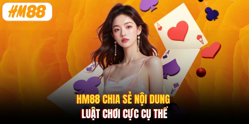 HM88 chia sẻ nội dung luật chơi cực cụ thể
