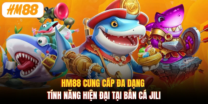 HM88 cung cấp đa dạng tính năng hiện đại tại bắn cá JILI