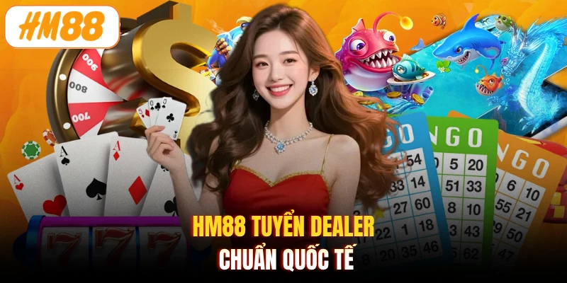 HM88 tuyển dealer chuẩn quốc tế
