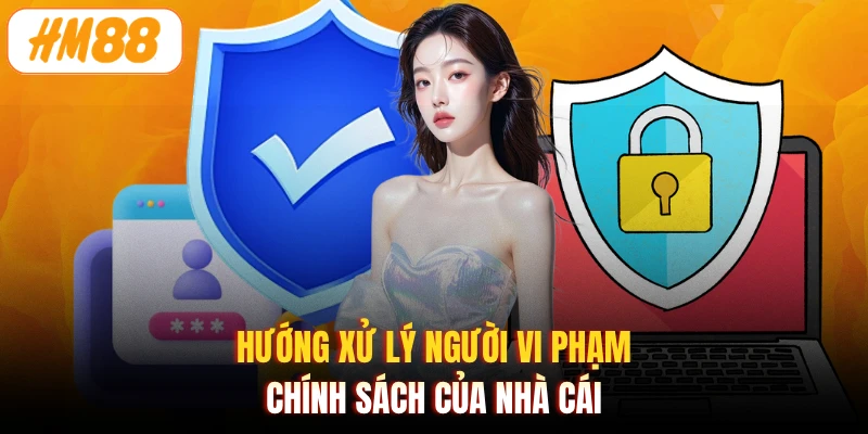 Hướng xử lý người vi phạm chính sách của nhà cái