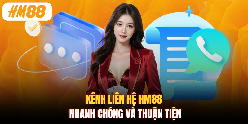 Kênh liên hệ HM88 nhanh chóng và thuận tiện