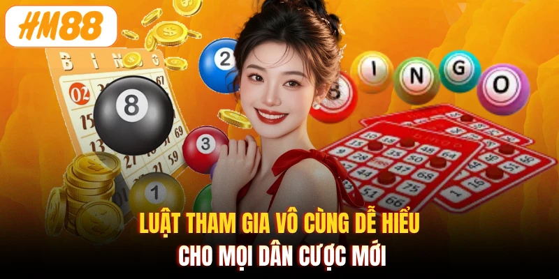 Luật tham gia vô cùng dễ hiểu cho mọi dân cược mới