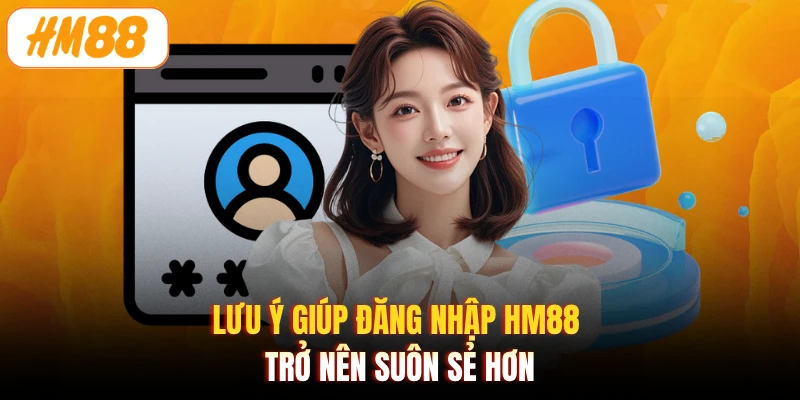 Lưu ý giúp đăng nhập HM88 trở nên suôn sẻ hơn