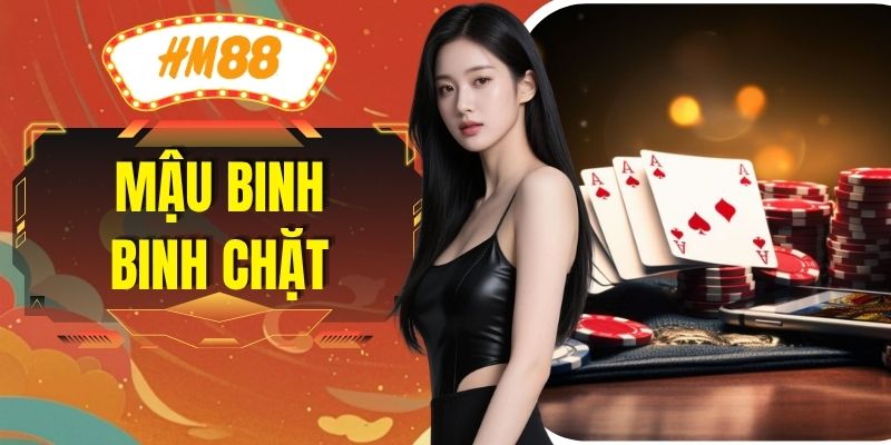 Mậu Binh Binh Chặt