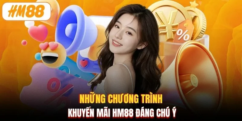 Những chương trình khuyến mãi HM88 đáng chú ý
