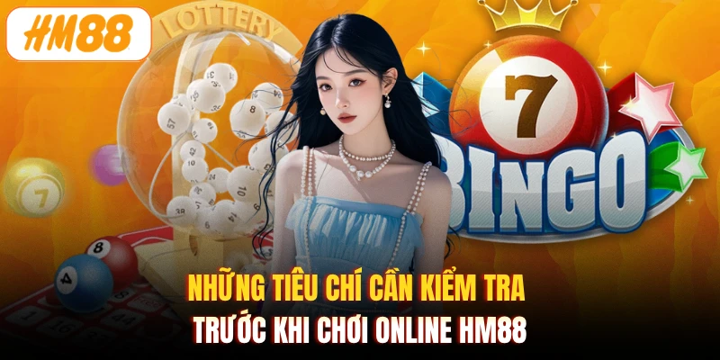 Những tiêu chí cần kiểm tra trước khi chơi online HM88