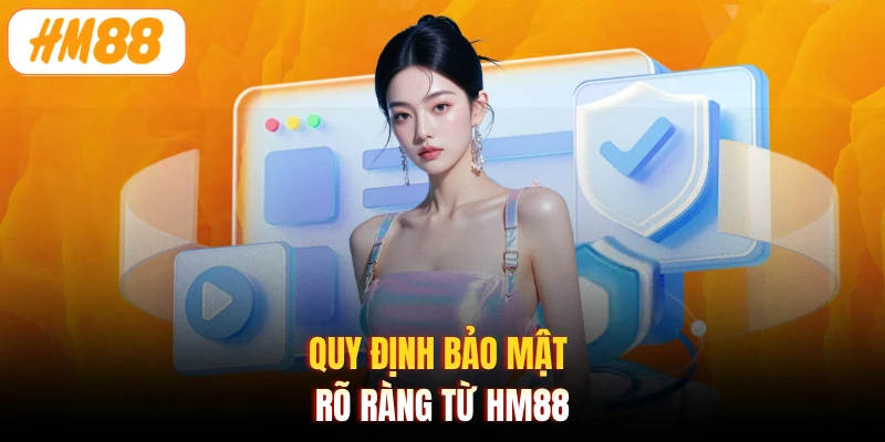 Quy định bảo mật rõ ràng từ HM88