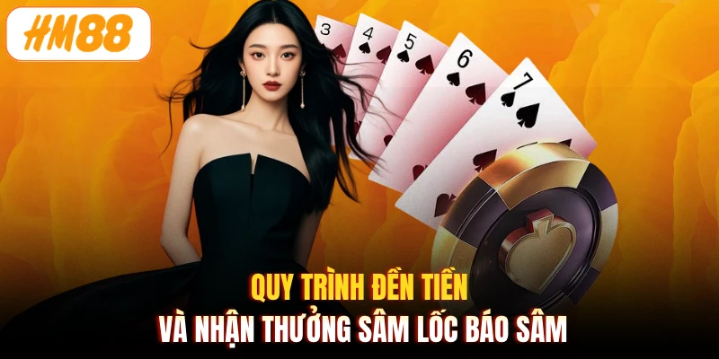 Quy trình đền tiền và nhận thưởng Sâm Lốc Báo Sâm