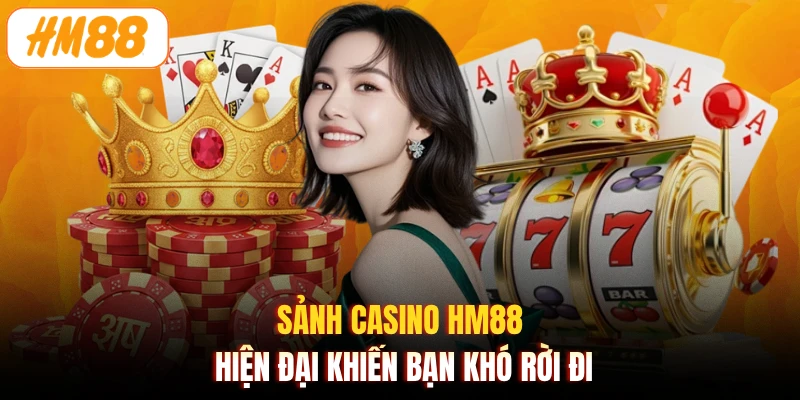 Sảnh casino HM88 hiện đại khiến bạn khó rời đi