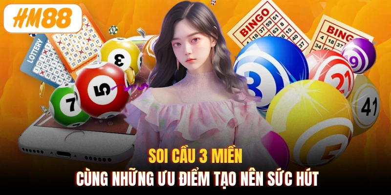Soi cầu 3 miền cùng những ưu điểm tạo nên sức hút