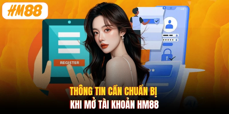 Thông tin cần chuẩn bị khi mở tài khoản HM88