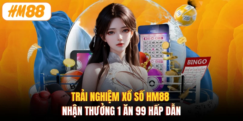 Trải nghiệm xổ số HM88 nhận thưởng 1 ăn 99 hấp dẫn