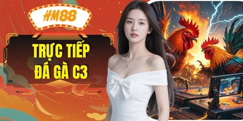 Trực Tiếp Đá Gà C3