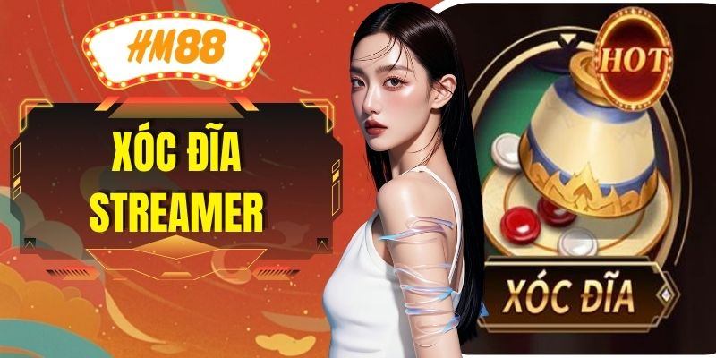 Xóc Đĩa Streamer